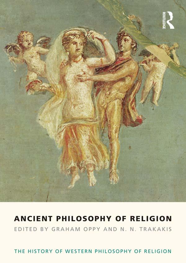 Ancient Philosophy of Religion by Graham Oppy, N. N. Trakakis