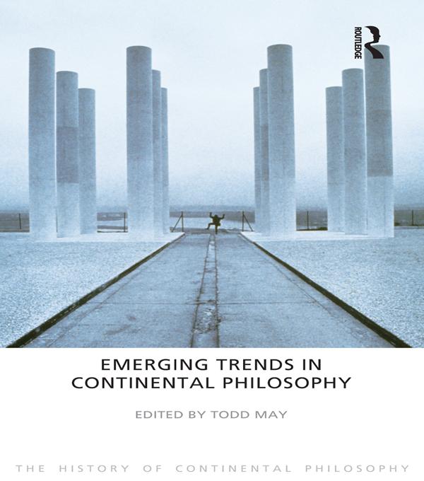 Emerging Trends in Continental Philosophy by Todd May