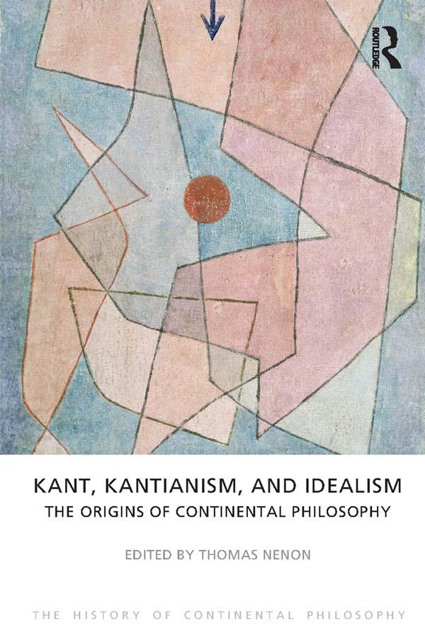 Kant, Kantianism, and Idealism by Thomas Nenon