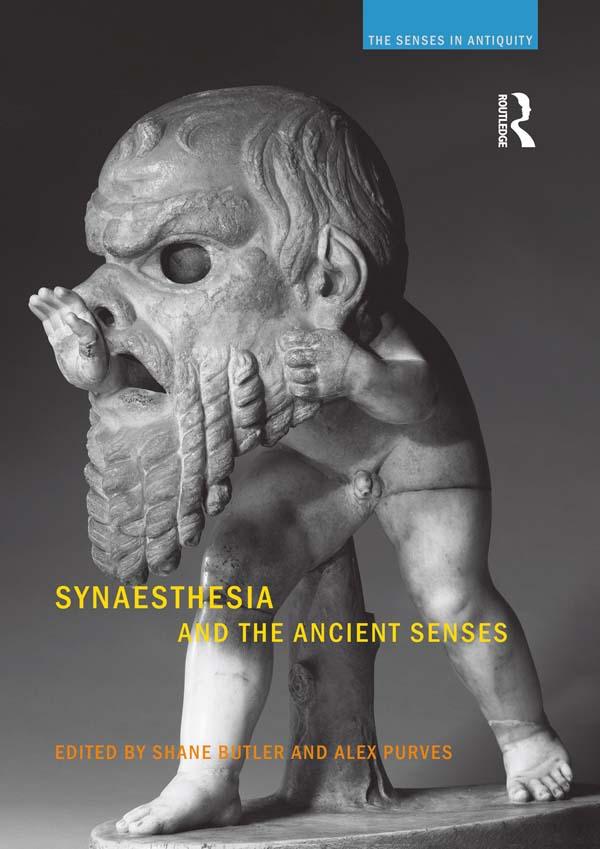 Synaesthesia and the Ancient Senses by Alex Purves, Shane Butler