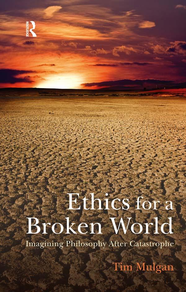 Ethics for a Broken World by Tim Mulgan