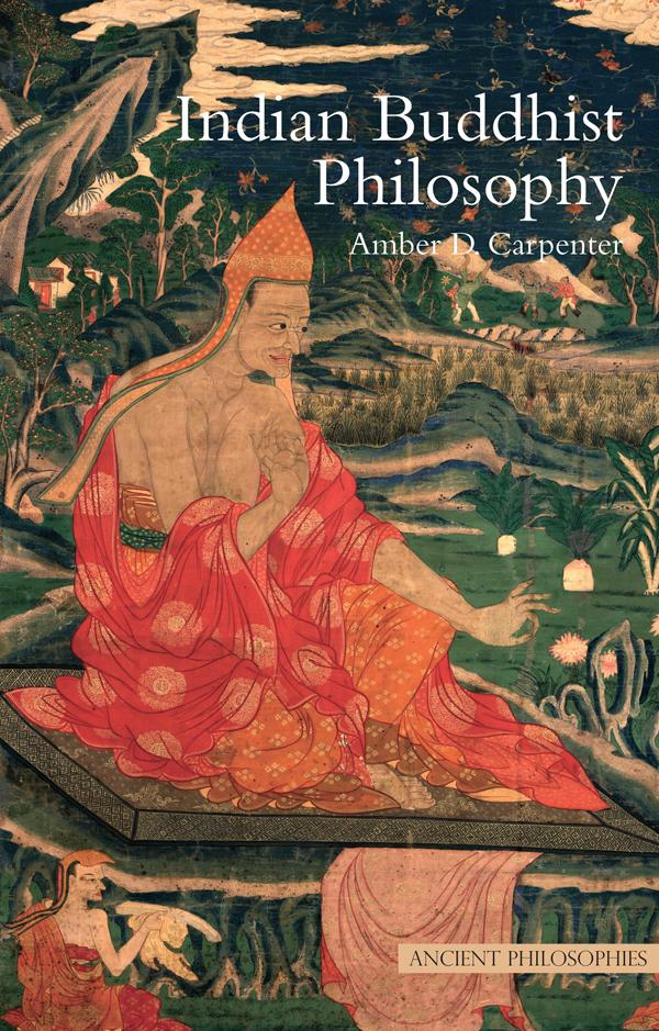 Indian Buddhist Philosophy by Amber Carpenter