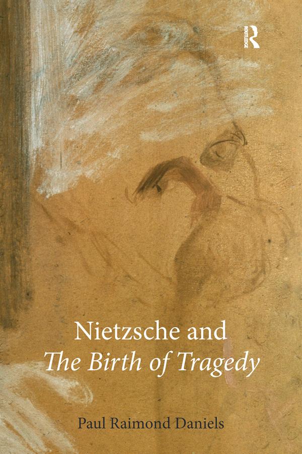 Nietzsche and “The Birth of Tragedy” by Paul Raimond Daniels