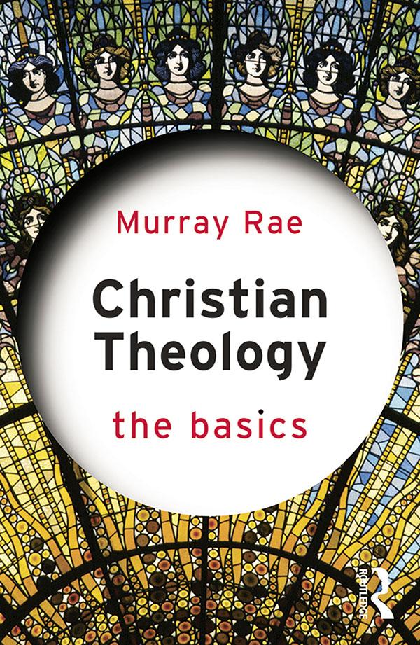 Christian Theology: The Basics by Murray Rae