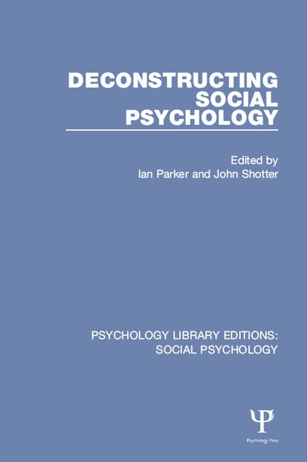 Deconstructing Social Psychology by Ian Parker, John Shotter