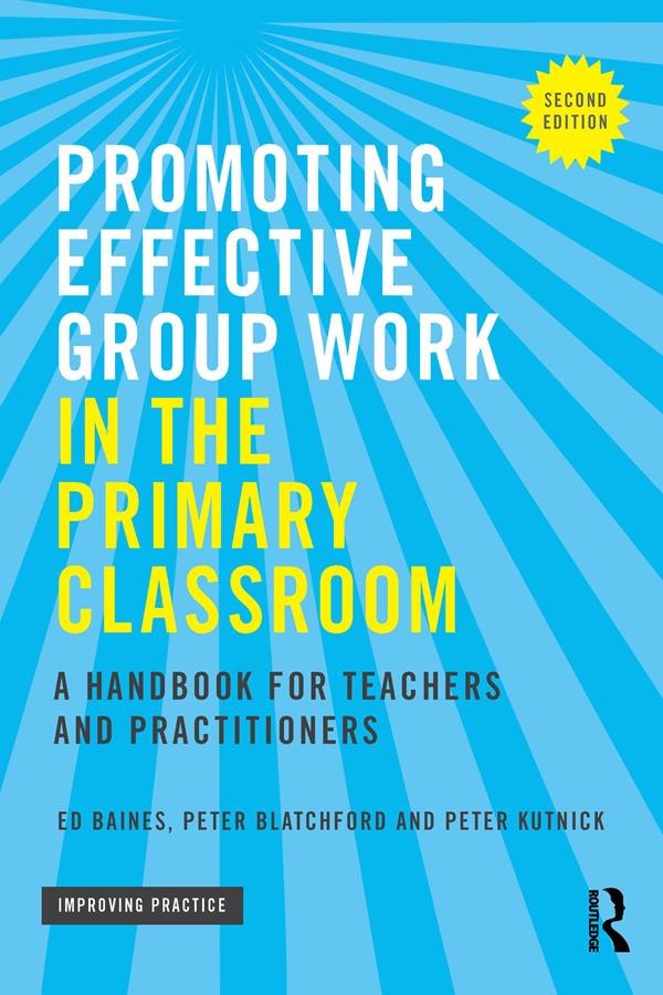 Promoting Effective Group Work in the Primary Classroom by Ed Baines, Peter Blatchford, Peter Kutnick