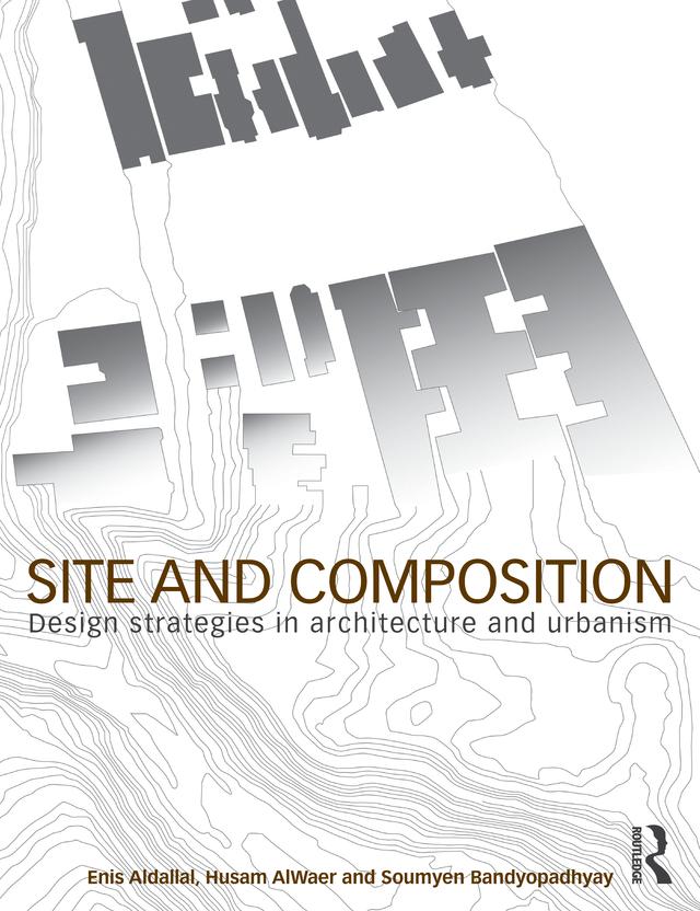 Site and Composition by Enis Aldallal, Husam AlWaer, Soumyen Bandyopadhyay