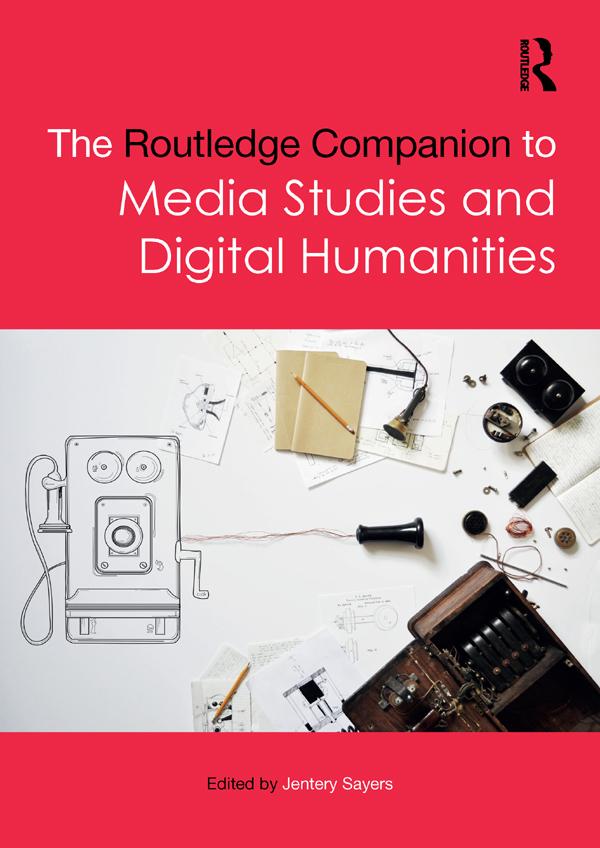 The Routledge Companion to Media Studies and Digital Humanities by Jentery Sayers