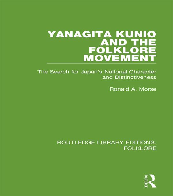 Yanagita Kunio and the Folklore Movement (RLE Folklore) by Ronald Morse