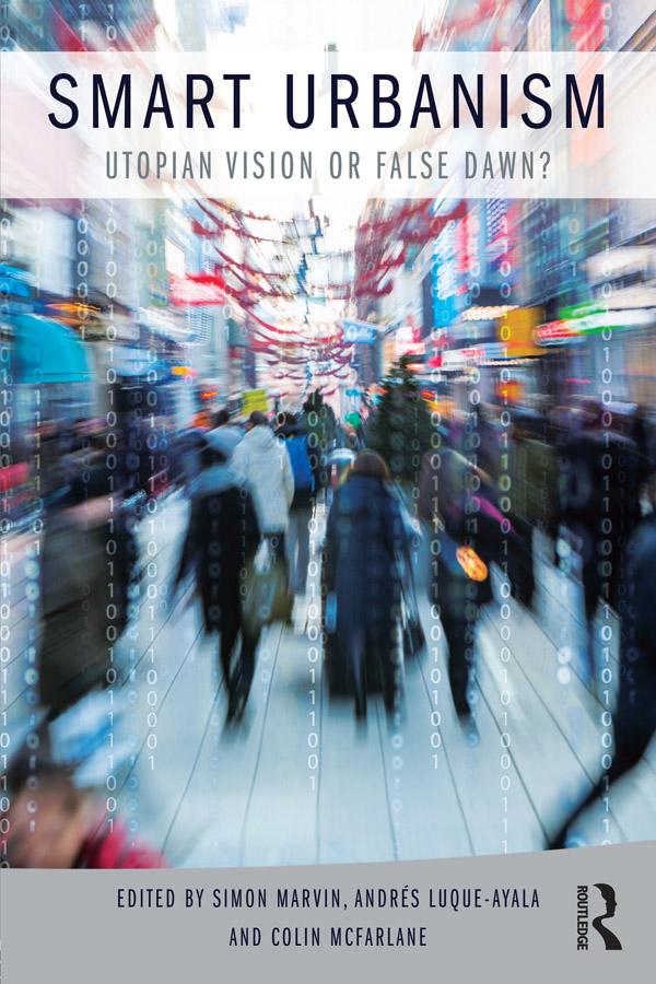 Smart Urbanism by Andrés Luque-Ayala, Colin McFarlane, Simon Marvin