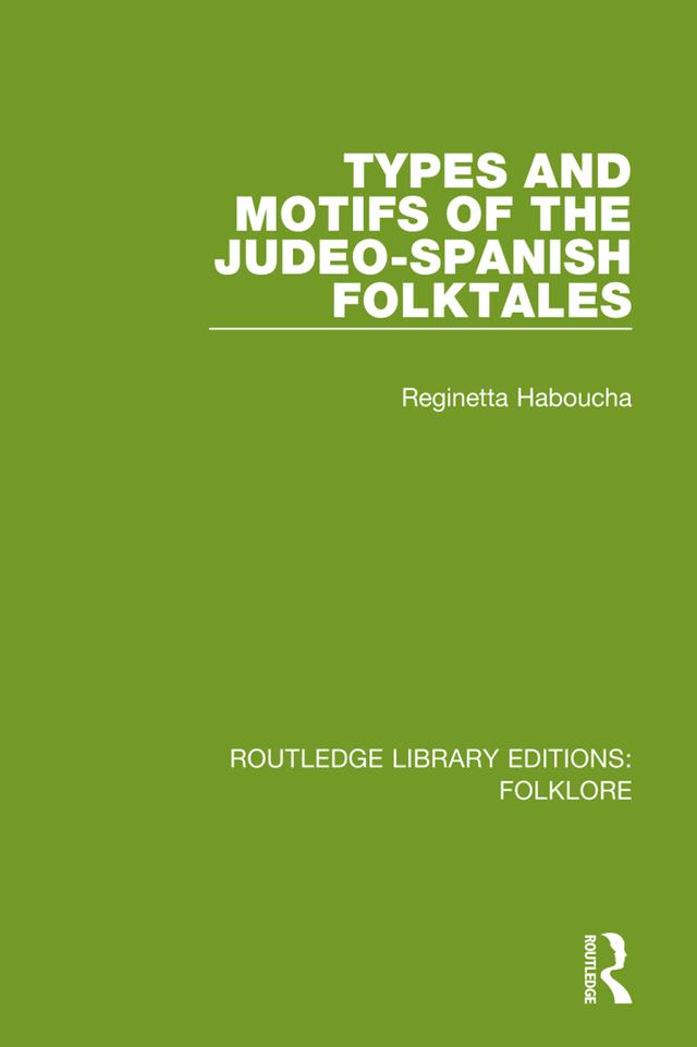 Types and Motifs of the Judeo-Spanish Folktales (RLE Folklore) by Reginetta Haboucha