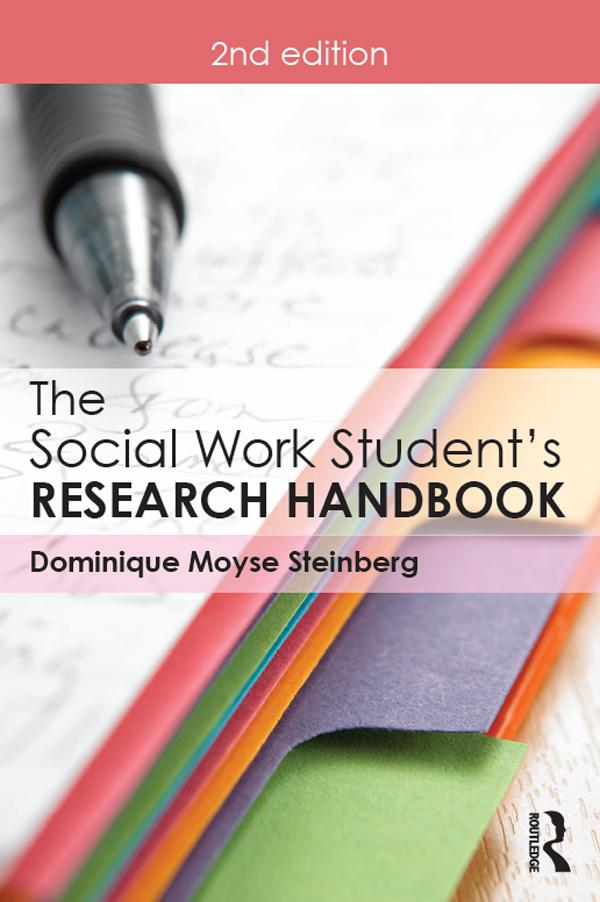 The Social Work Student's Research Handbook by Dominique Moyse Steinberg