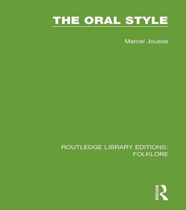 The Oral Style (RLE Folklore) by Edgard Sienaert, Marcel Jousse, Richard Whitaker