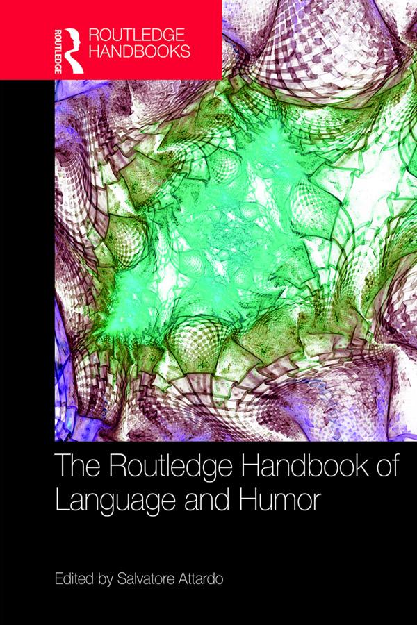 The Routledge Handbook of Language and Humor by Salvatore Attardo