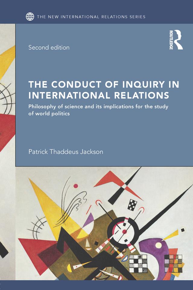 The Conduct of Inquiry in International Relations by Patrick Thaddeus Jackson