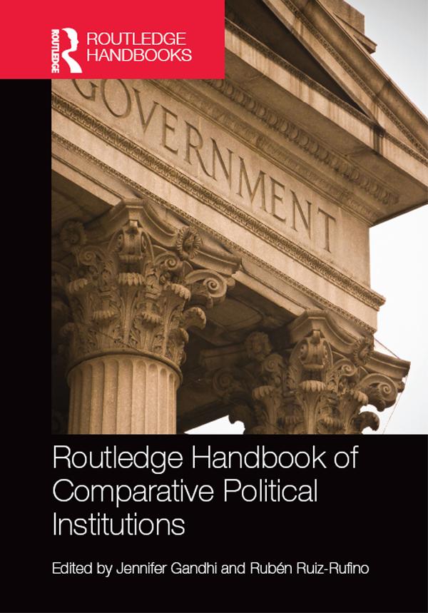 Routledge Handbook of Comparative Political Institutions by Jennifer Gandhi, Rubén Ruiz-Rufino