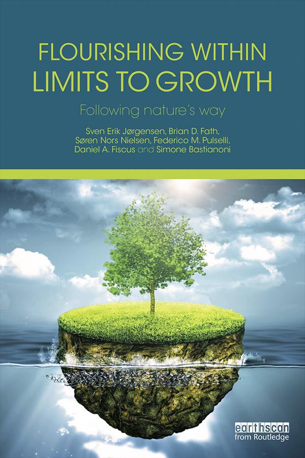 Flourishing Within Limits to Growth by Brian D. Fath, Daniel A. Fiscus, Federico M. Pulselli, Simone Bastianoni, Søren Nors Nielsen, Sven Erik Jørgensen