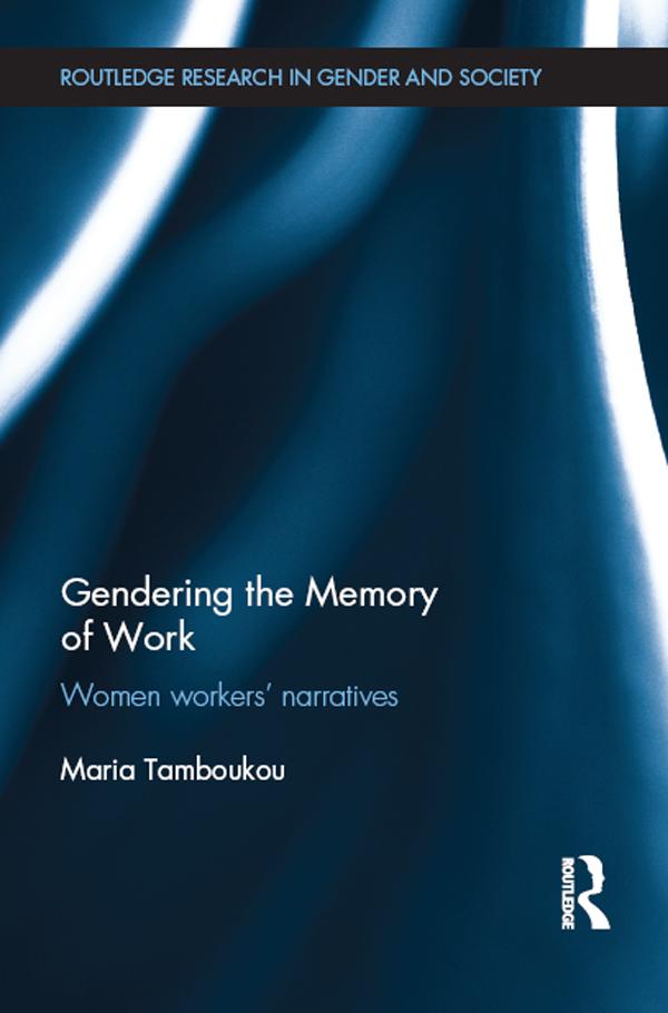 Gendering the Memory of Work by Maria Tamboukou