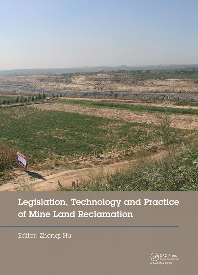 Legislation, Technology and Practice of Mine Land Reclamation by Zhenqi Hu