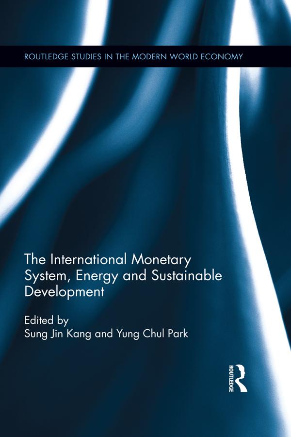 The International Monetary System, Energy and Sustainable Development by Sung Jin Kang, Yung Chul Park