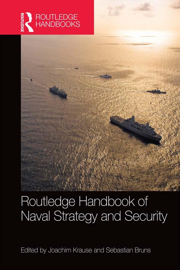 Routledge Handbook of Naval Strategy and Security by Joachim Krause, Sebastian Bruns