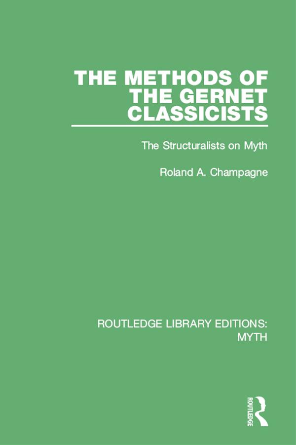 The Methods of the Gernet Classicists (RLE Myth) by Roland Champagne