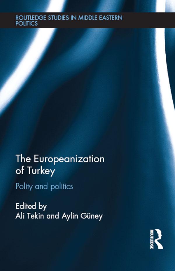 The Europeanization of Turkey by Ali Tekin, Aylin Güney