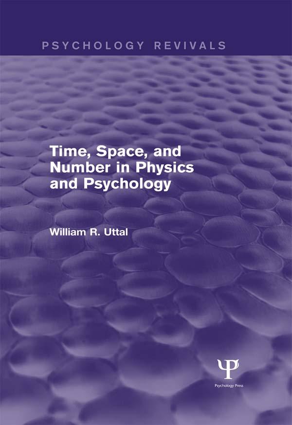 Time, Space, and Number in Physics and Psychology by William R. Uttal