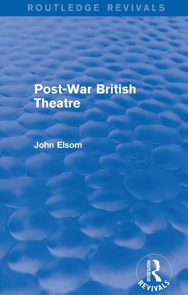 Post-War British Theatre (Routledge Revivals) by John Elsom