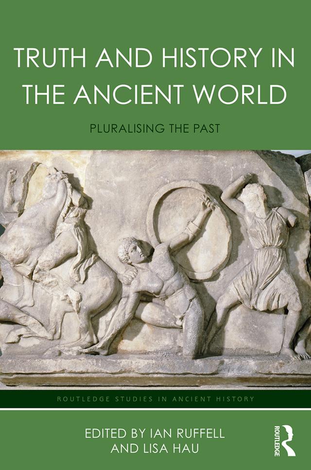Truth and History in the Ancient World by Ian Ruffell, Lisa Hau