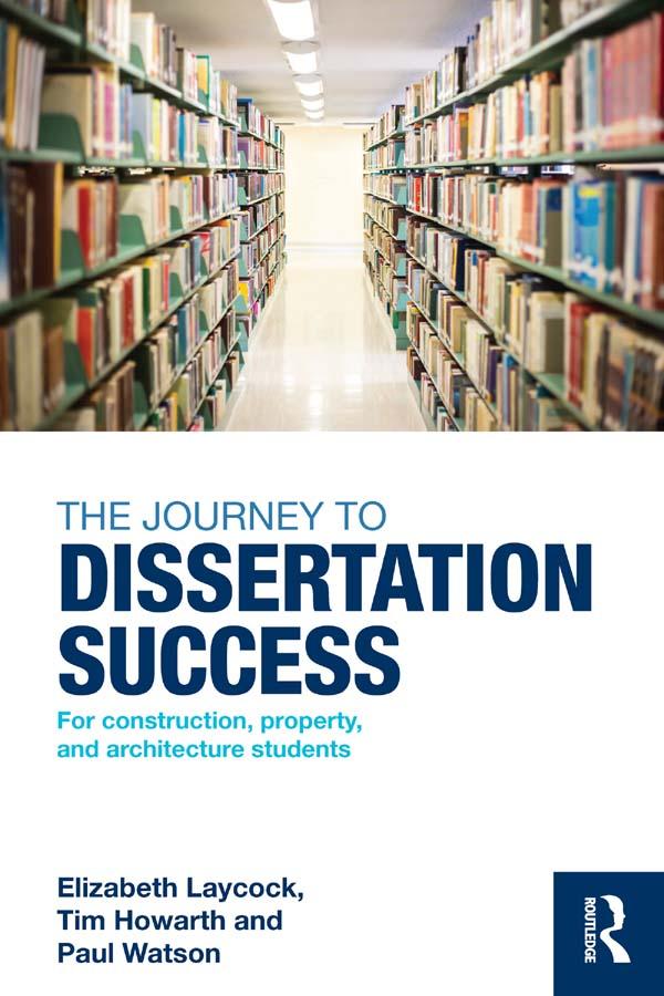 The Journey to Dissertation Success by Elizabeth Laycock, Paul Watson, Tim Howarth