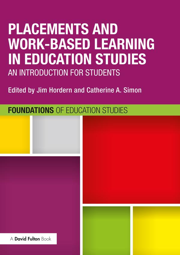 Placements and Work-based Learning in Education Studies by Catherine Simon, Jim Hordern