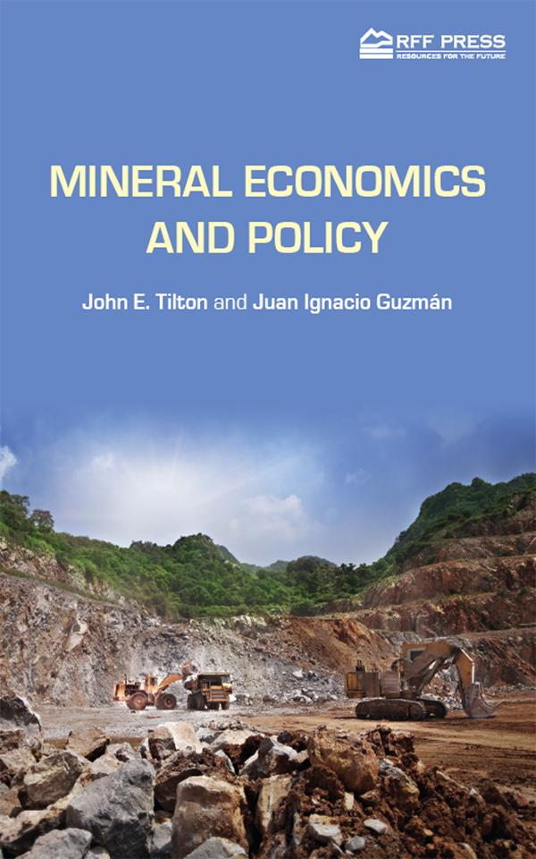 Mineral Economics and Policy by John E. Tilton, Juan Ignacio Guzmán