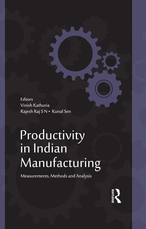 Productivity in Indian Manufacturing by Kunal Sen, Rajesh Raj S N, Vinish Kathuria