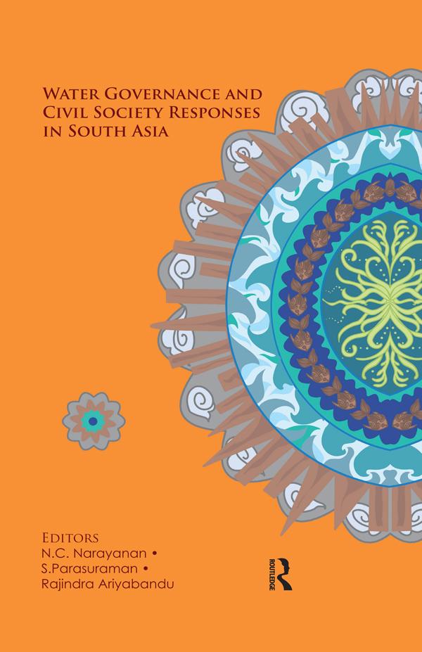 Water Governance and Civil Society Responses in South Asia by N. C. Narayanan, Rajindra Ariyabandu, S. Parasuraman