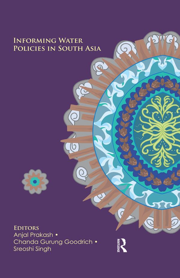 Informing Water Policies in South Asia by Anjal Prakash, Chanda Gurung Goodrich, Sreoshi Singh