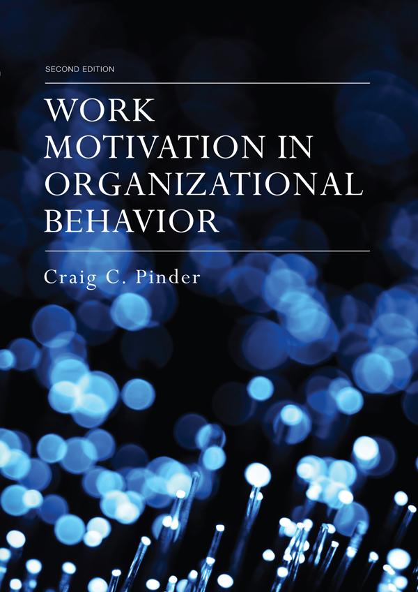 Work Motivation in Organizational Behavior by Craig C. Pinder