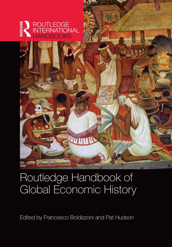 Routledge Handbook of Global Economic History by Francesco Boldizzoni, Pat Hudson