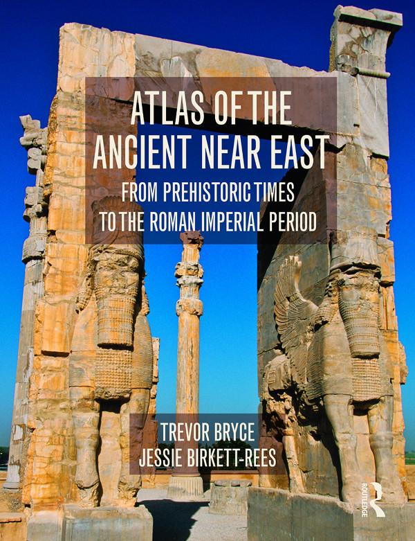 Atlas of the Ancient Near East by Jessie Birkett-Rees, Trevor Bryce