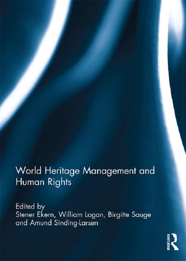 World Heritage Management and Human Rights by Amund Sinding-Larsen, Birgitte Sauge, Stener Ekern, William Logan