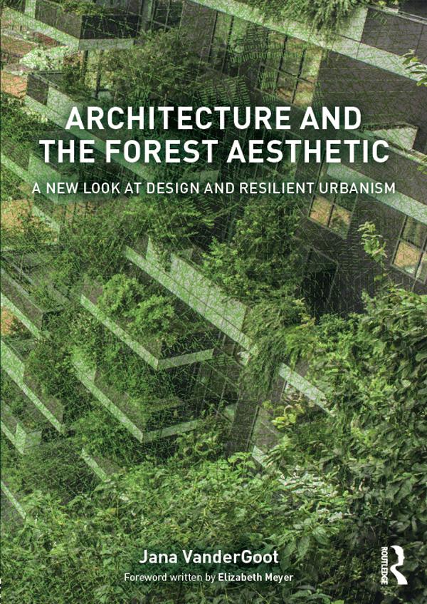 Architecture and the Forest Aesthetic by Jana VanderGoot