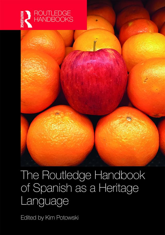 The Routledge Handbook of Spanish as a Heritage Language by Kim Potowski