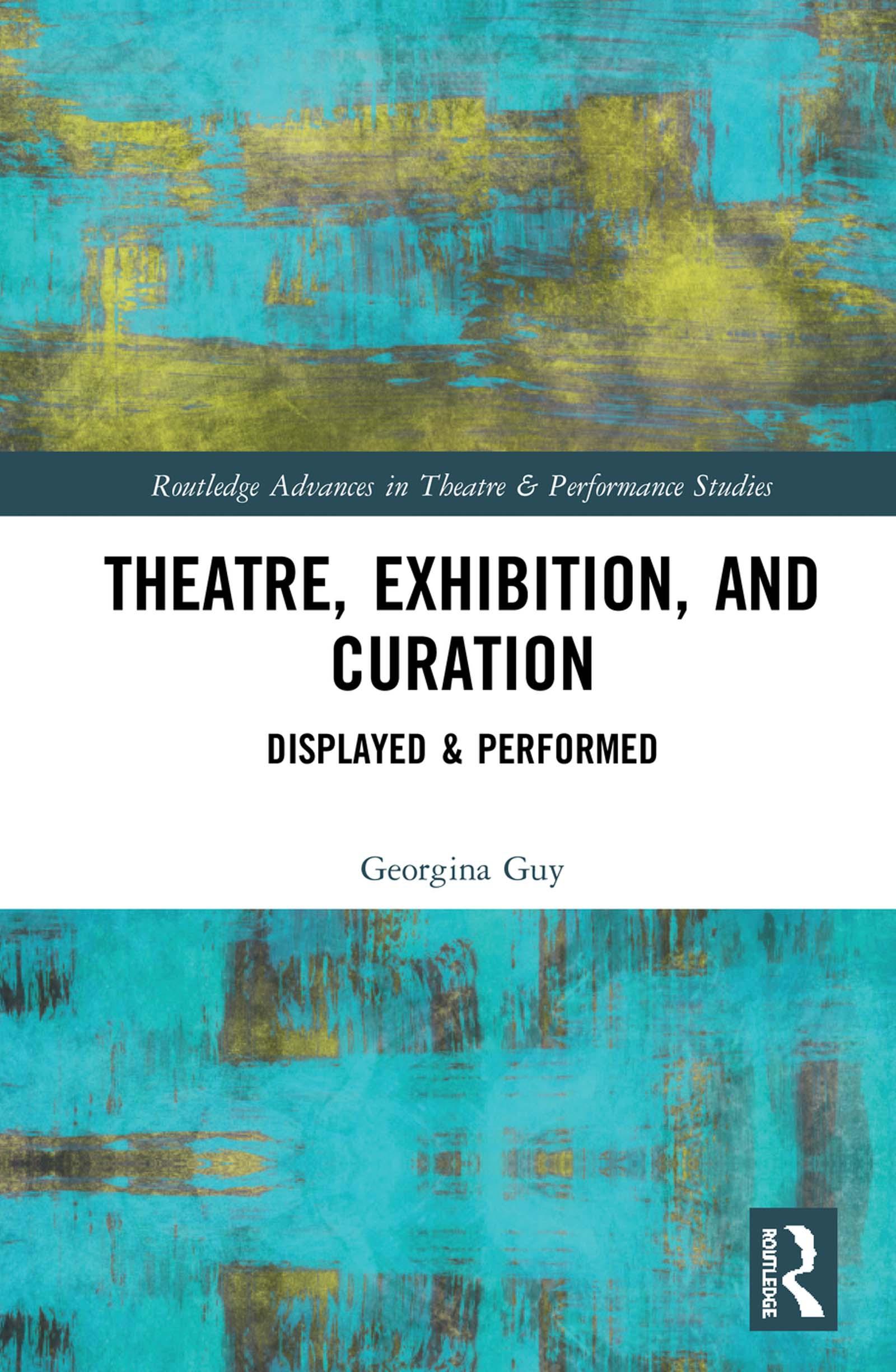 Theatre, Exhibition, and Curation