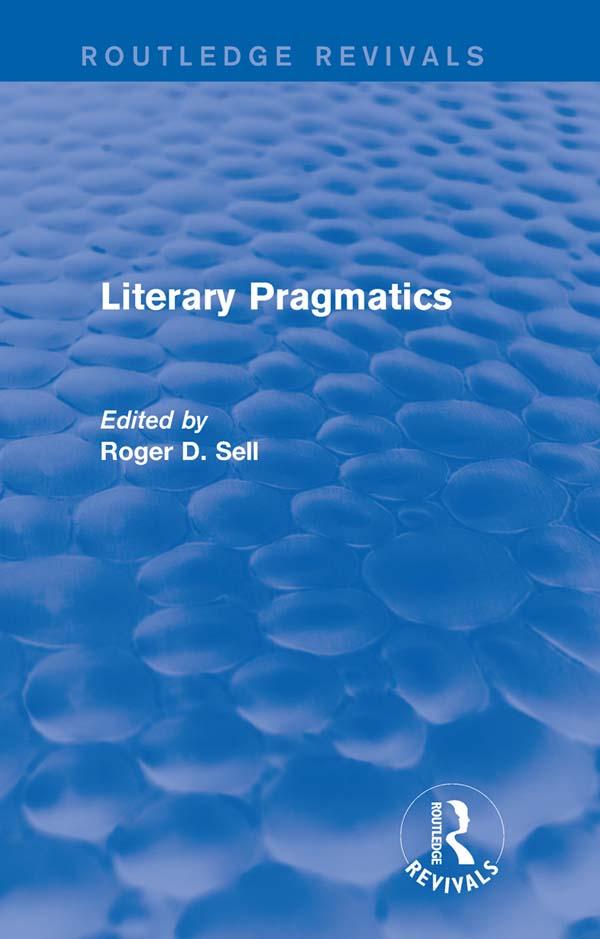 Literary Pragmatics (Routledge Revivals) by Roger D Sell