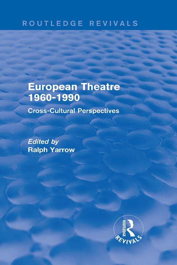 European Theatre 1960-1990 (Routledge Revivals) by Ralph Yarrow