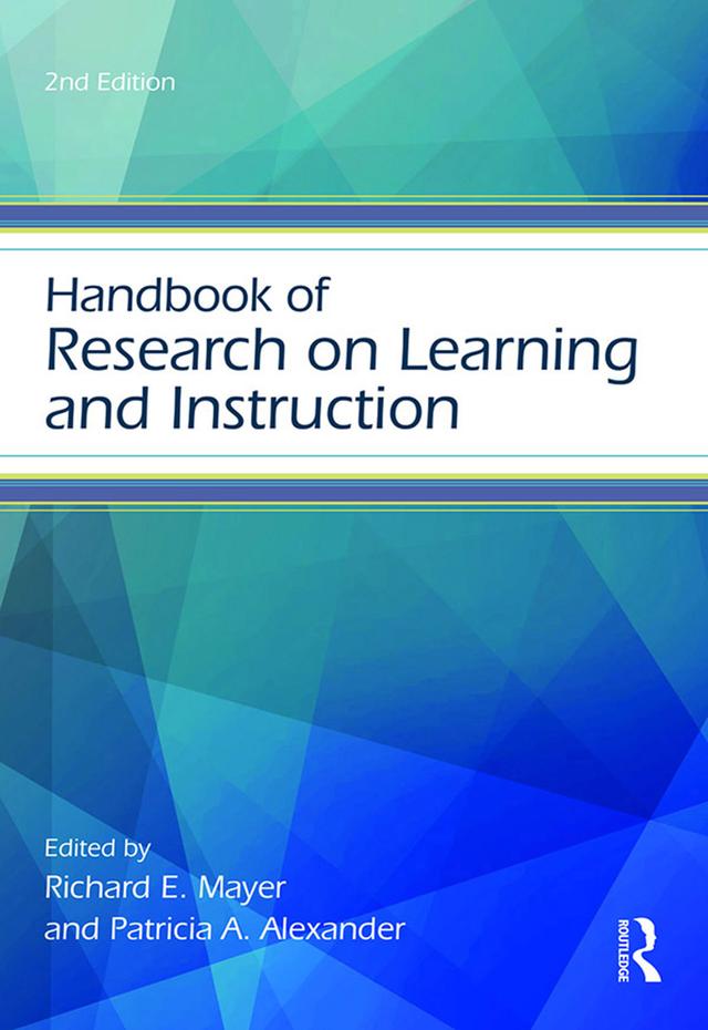 Handbook of Research on Learning and Instruction by Patricia A. Alexander, Richard E. Mayer
