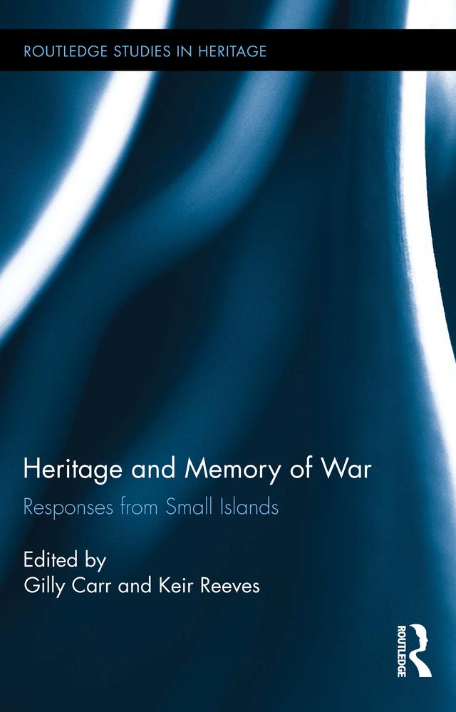 Heritage and Memory of War by Gilly Carr, Keir Reeves