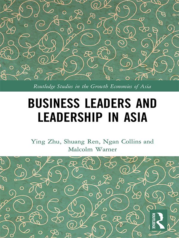 Business Leaders and Leadership in Asia by Malcolm Warner, Ngan Collins, Shuang Ren, Ying Zhu