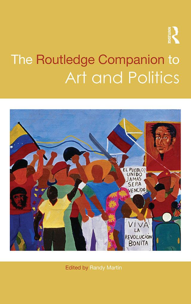 The Routledge Companion to Art and Politics by Randy Martin