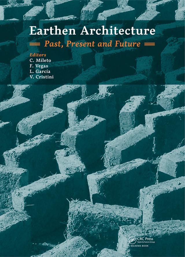 Earthen Architecture: Past, Present and Future by C. Mileto, F. Vegas, L. García Soriano, V. Cristini
